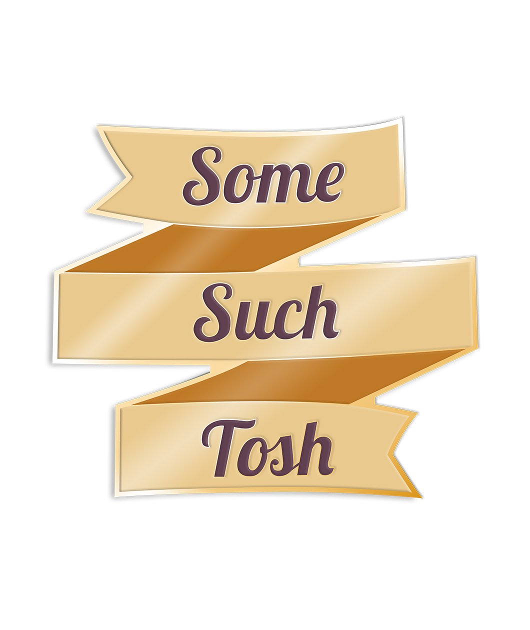 Some Such Tosh Enamel Pin