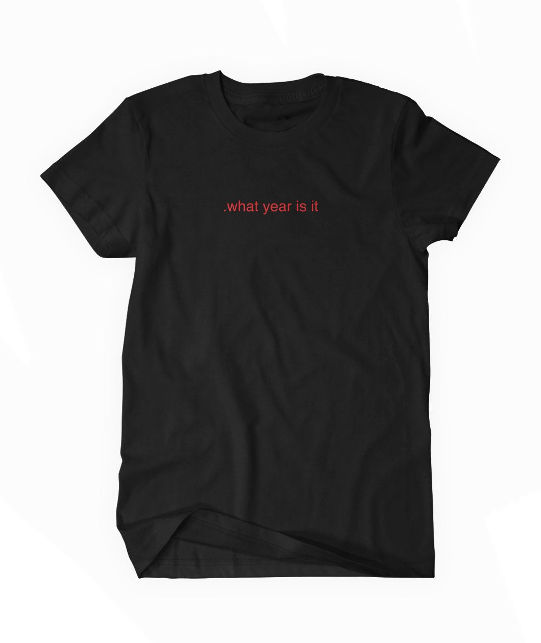 What Year Is It Shirt