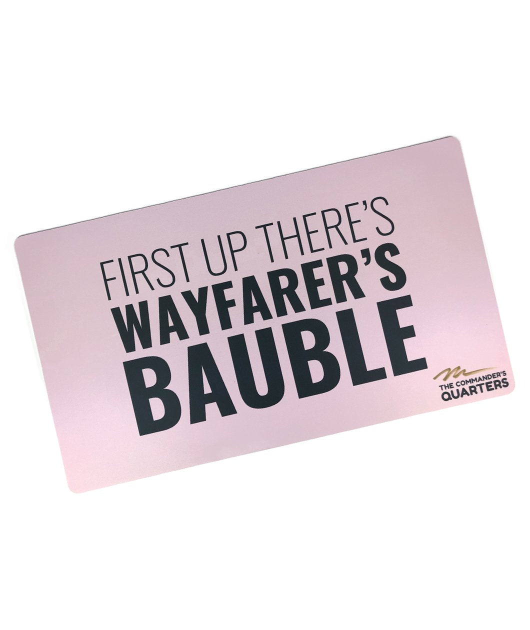 First Up There's Wayfarer's Bauble Playmat (Patreon Only - Signed and Unsigned Options)