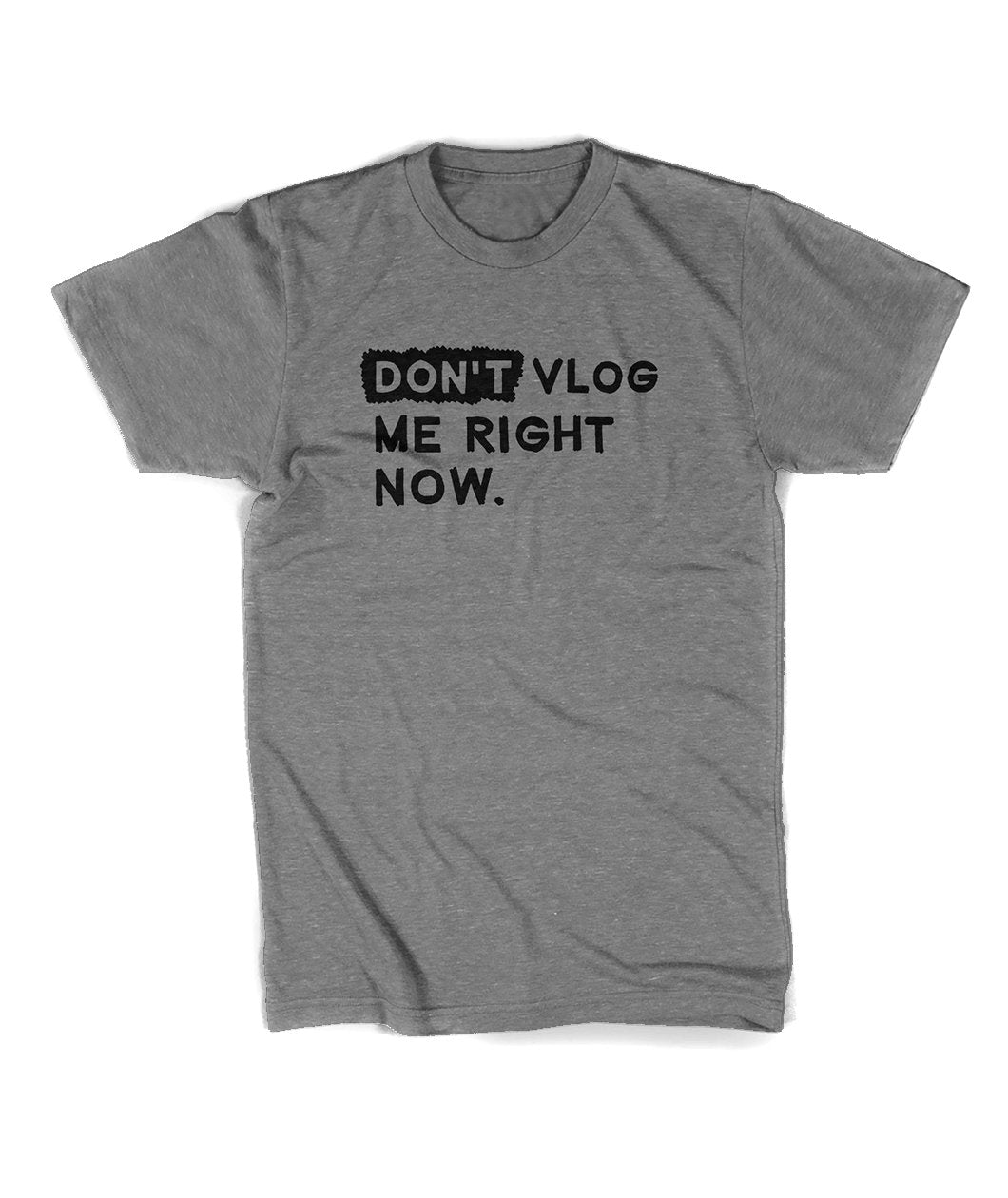 Don't Vlog Me Right Now Shirt