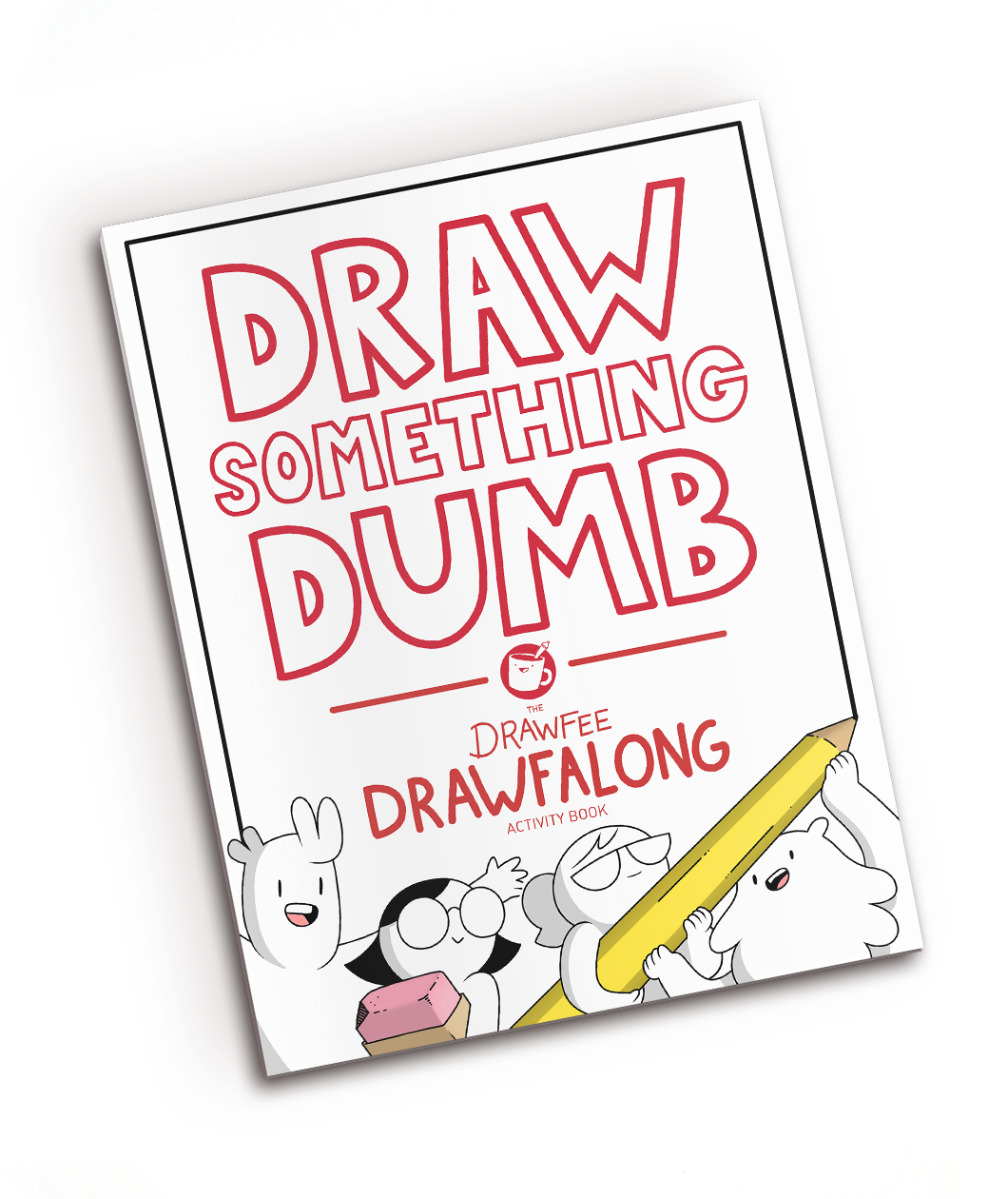 Draw Something Dumb: The Drawfee Drawfalong Activity Book