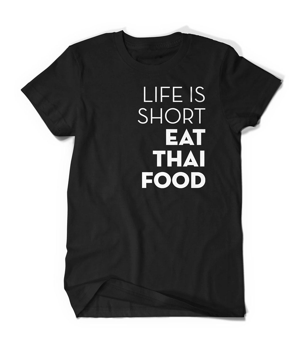 Life Is Short. Eat Thai Food Shirt