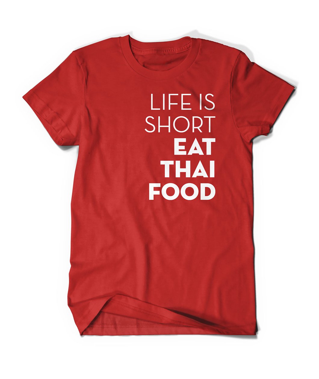 Life Is Short. Eat Thai Food Shirt