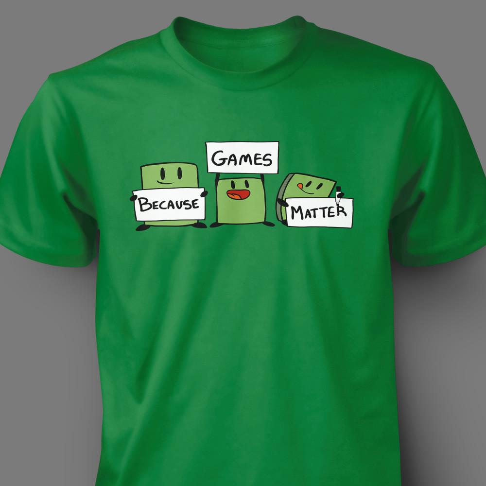 Because Games Matter Shirt (Uni + Curved Fits)