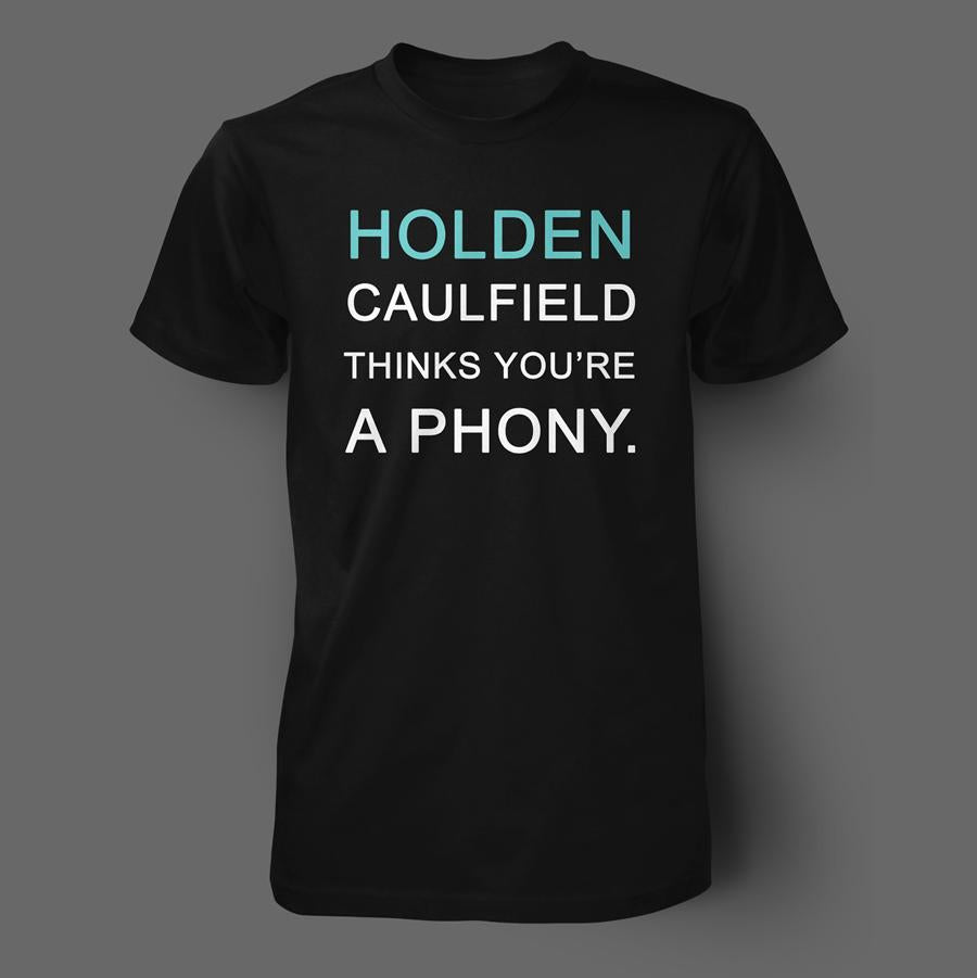 Holden Caulfield Thinks You're A Phony Shirt