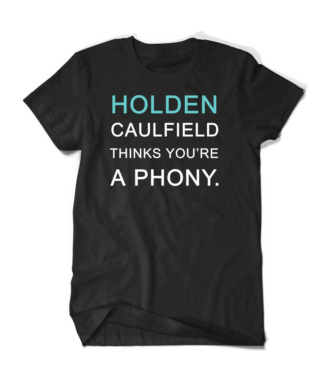 Holden Caulfield Thinks You're A Phony Shirt