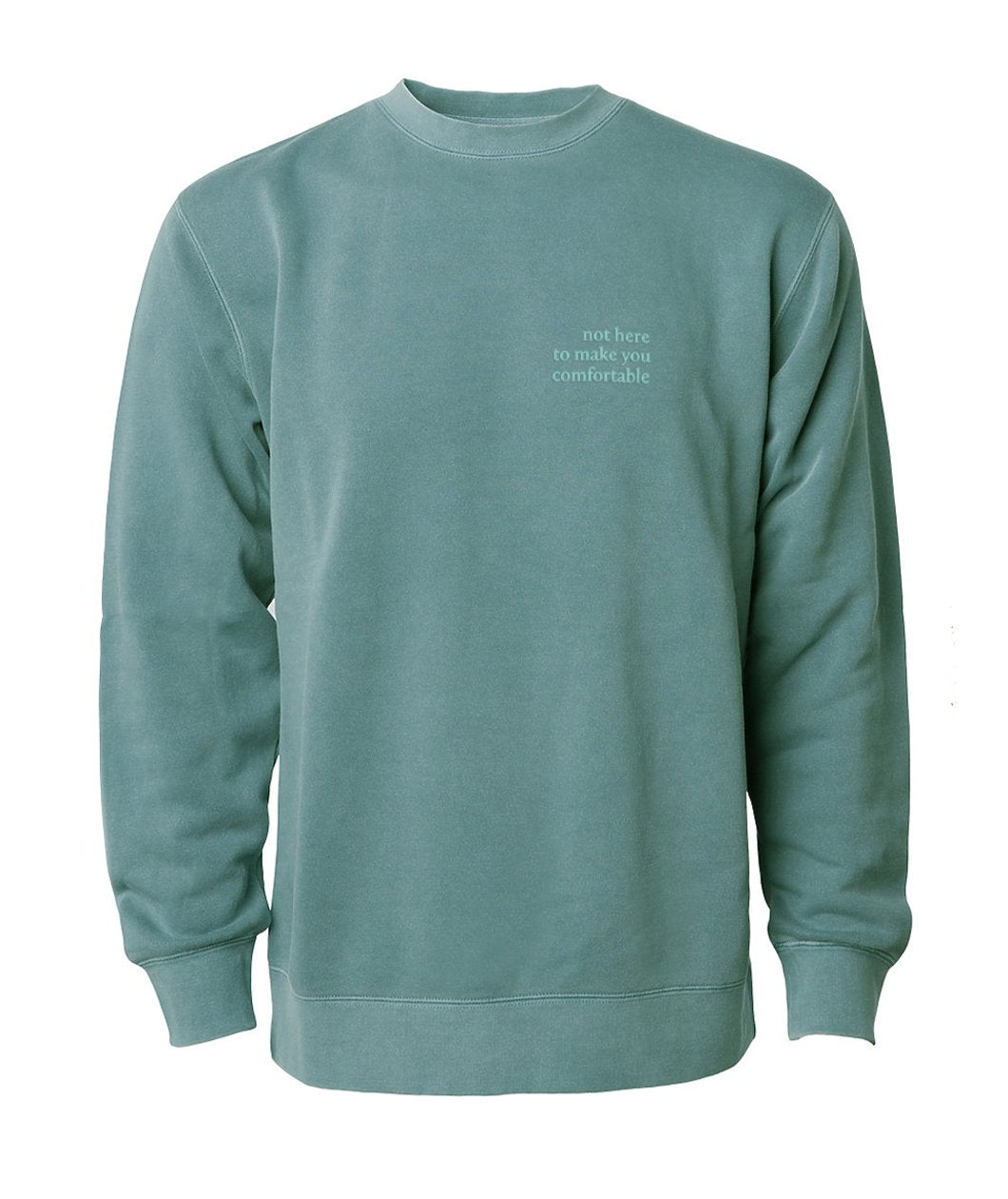 Not Here To Make You Comfortable Sweatshirt
