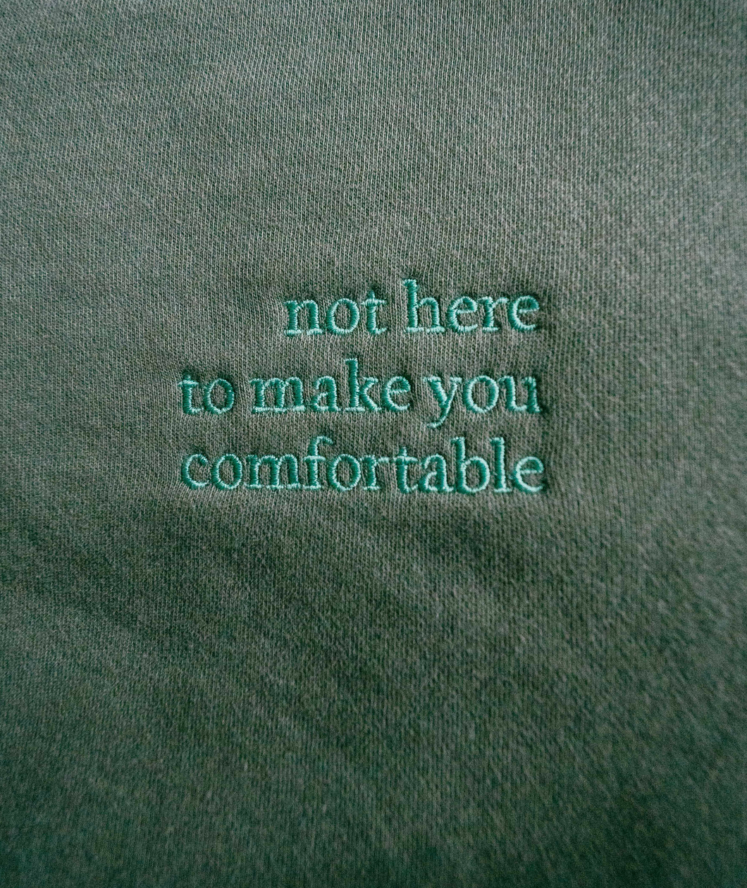 Not Here To Make You Comfortable Sweatshirt