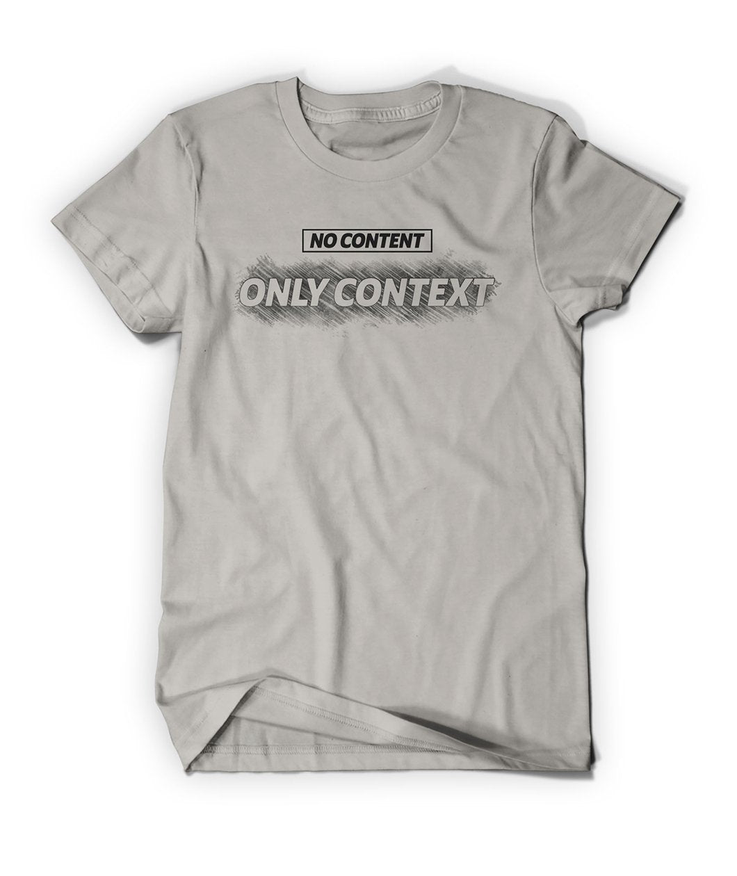 No Content, Only Context Shirt