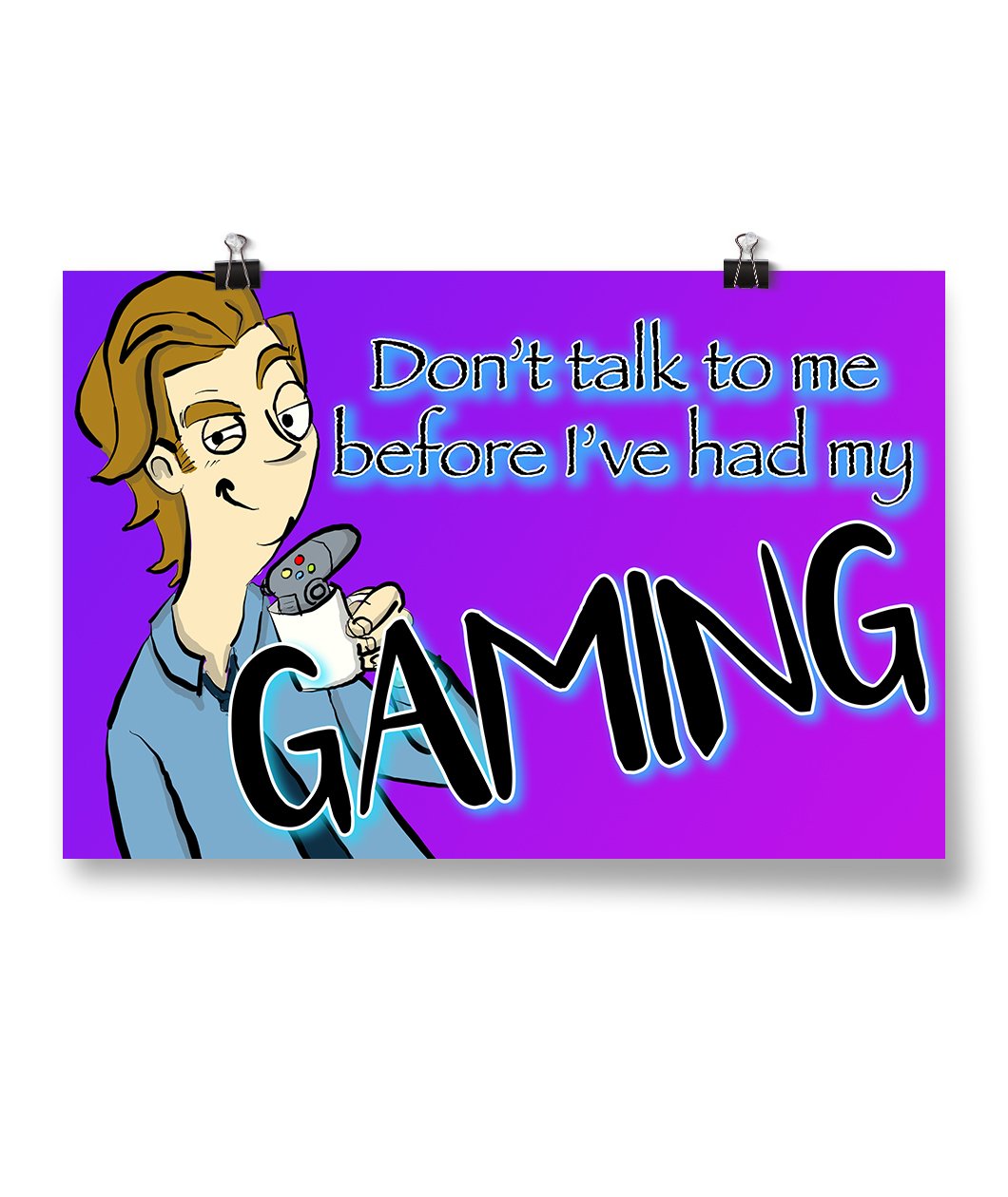 Don't talk to me before I've had my gaming poster
