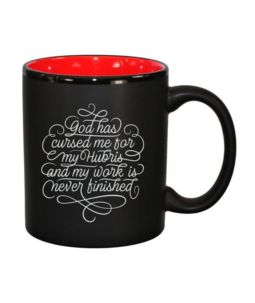 God Has Cursed Me For My Hubris And My Work Is Never Finished Mug