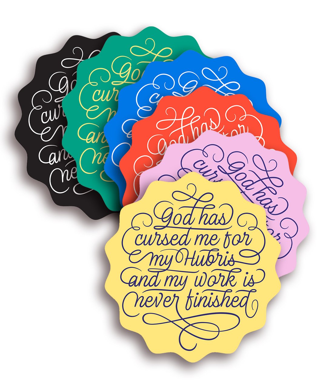 God Has Cursed Me For My Hubris And My Work Is Never Finished Decal