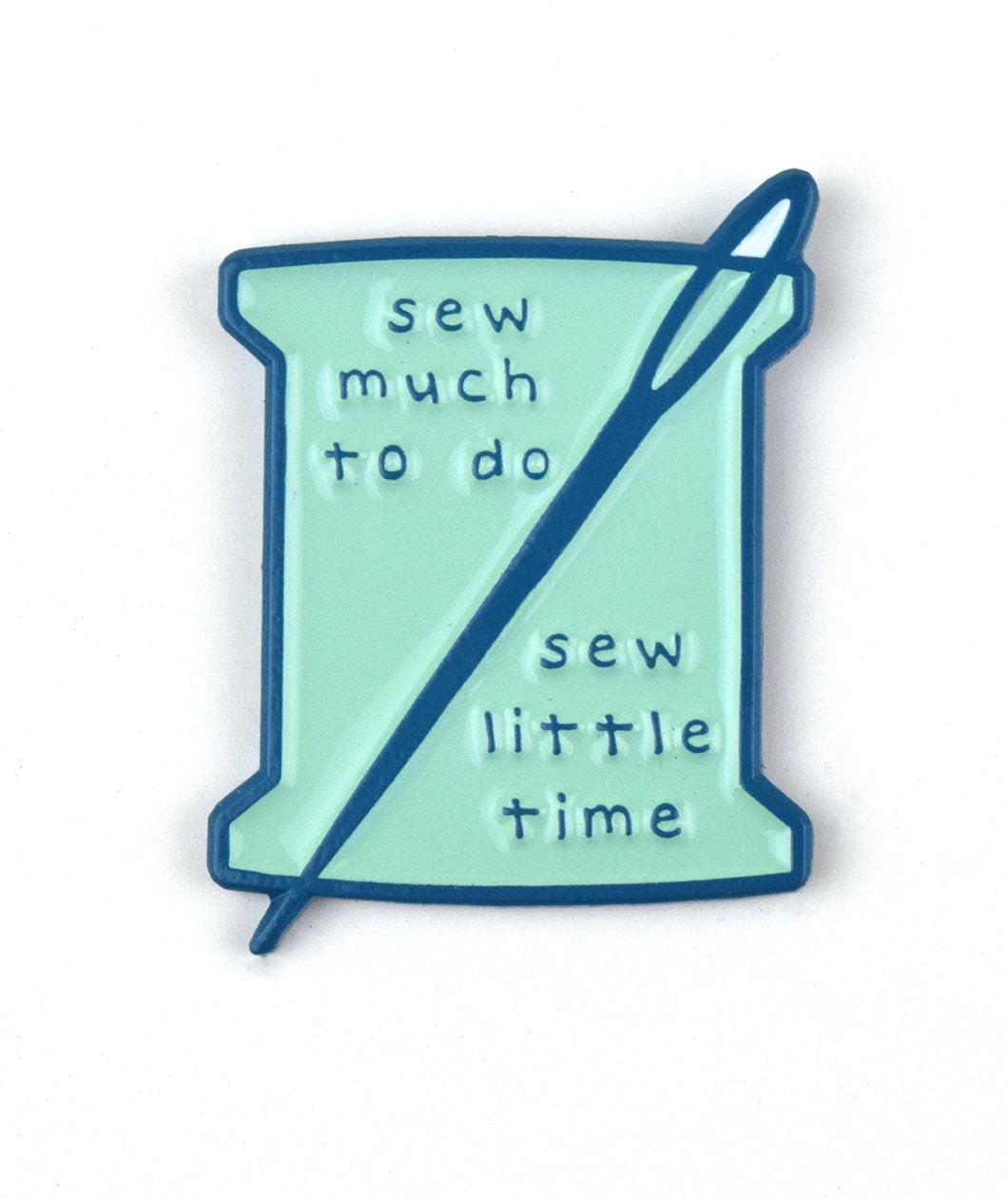 Sew Much To Do, Sew Little Time Enamel Pin