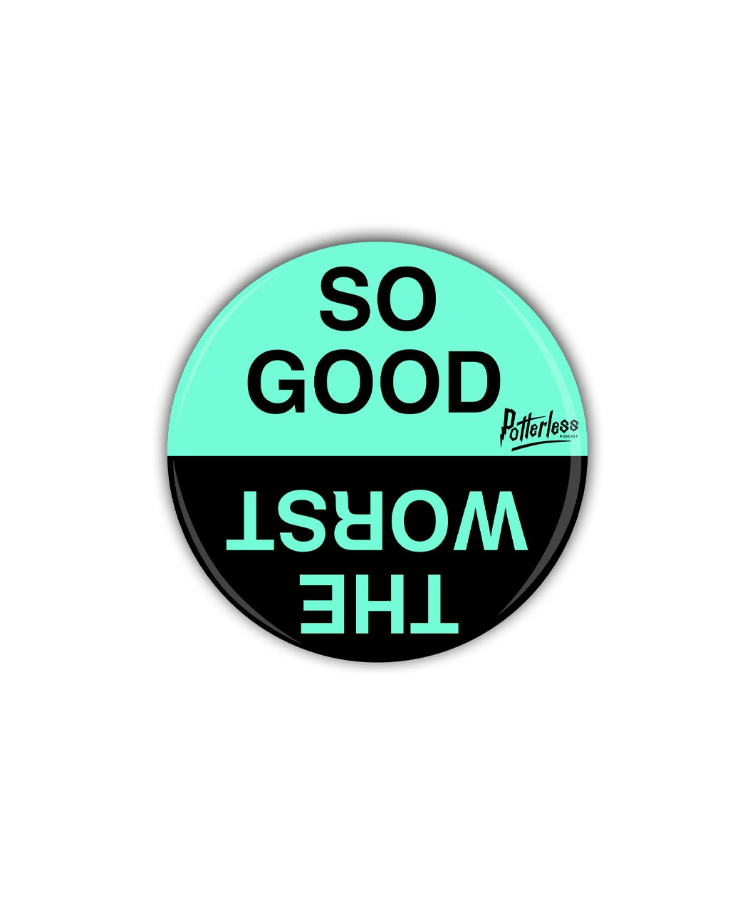 So Good / The Worst Potterless Button