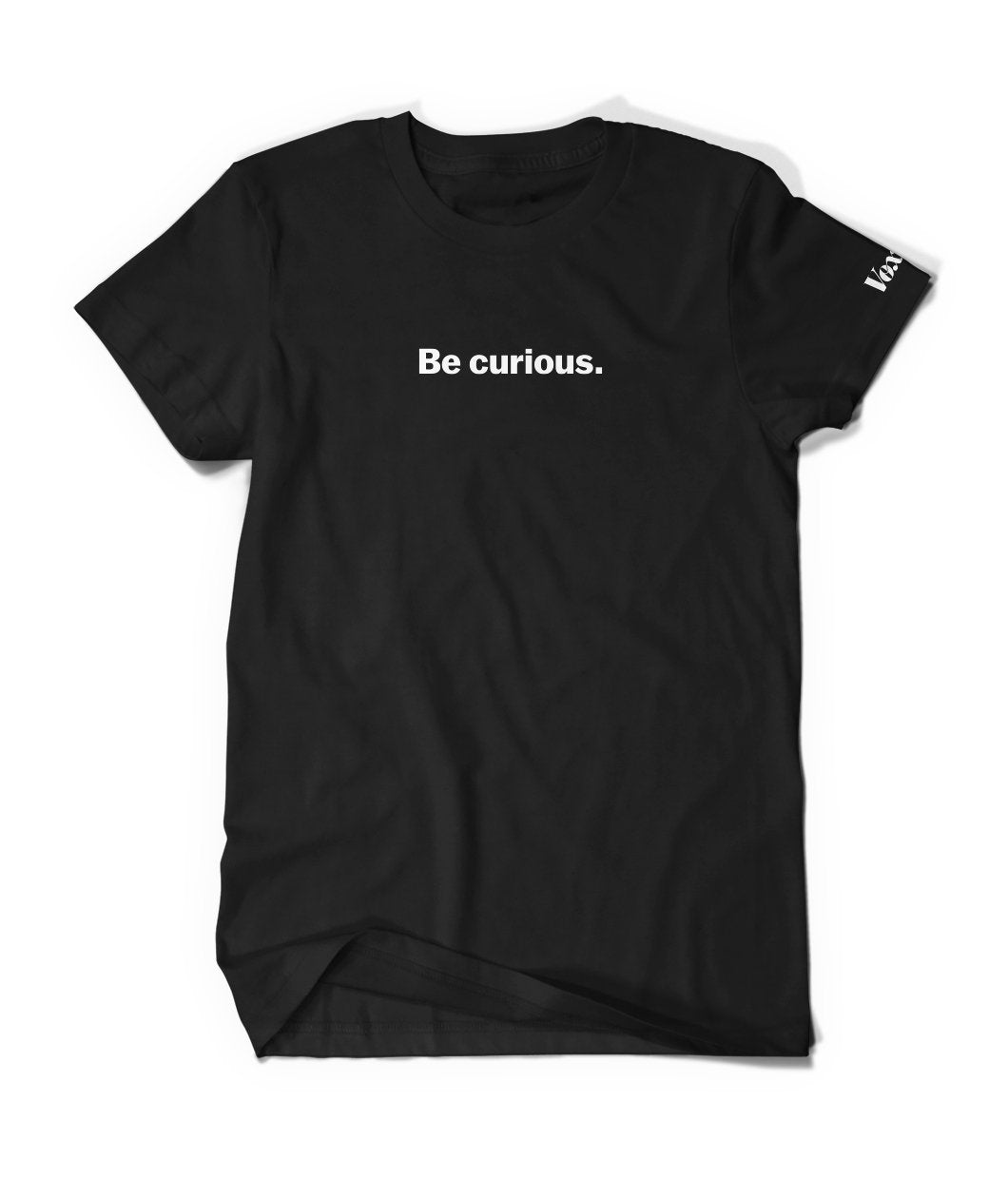 Be Curious. T-Shirt